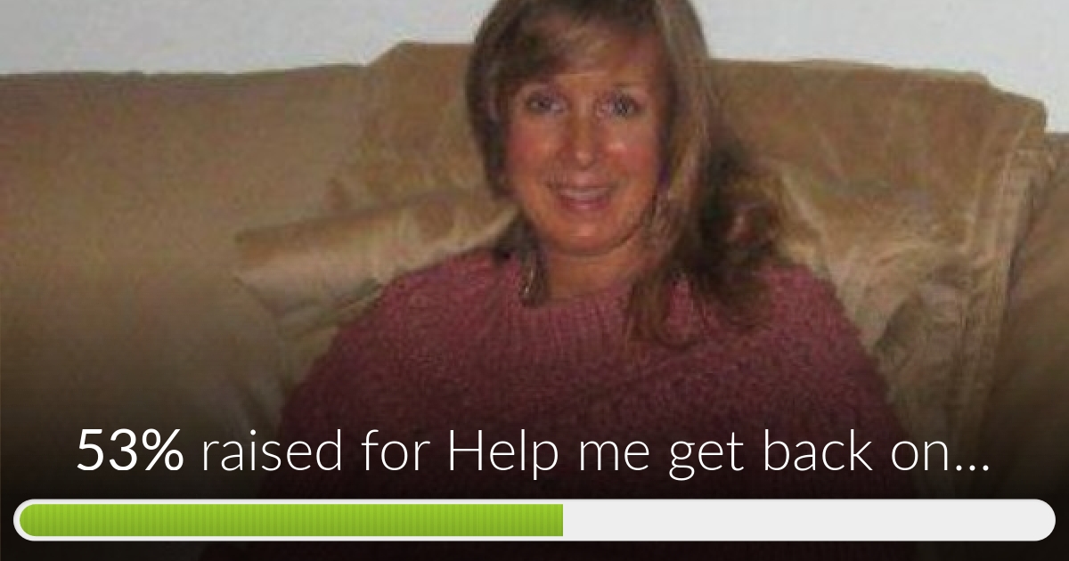 Fundraiser By Michele Sarracco Help Me Get Back On My Feet Again